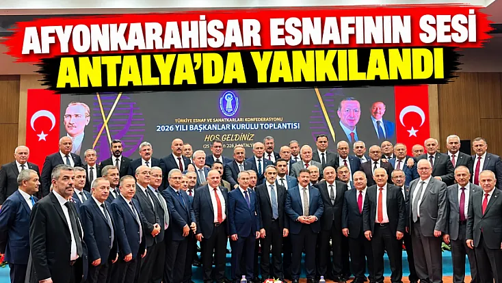 Afyonkarahisar Esnafının Sesi Antalya’da Yankılandı