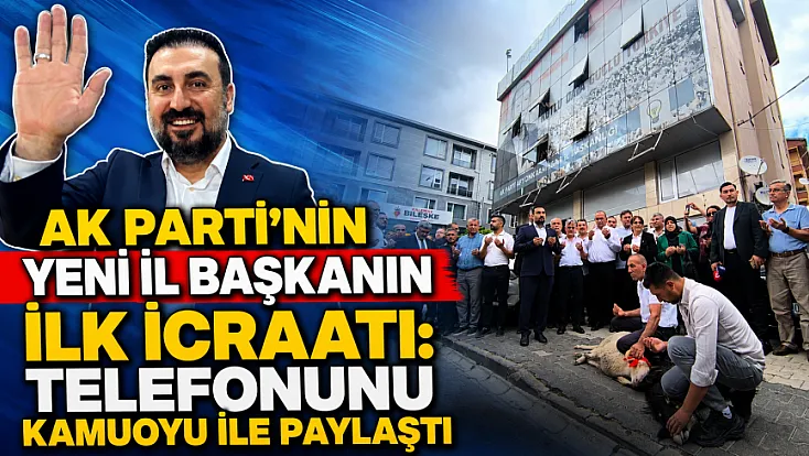 AK Parti’nin Yeni İl Başkanın İlk İcraatı: Telefonunu Kamuoyu ile Paylaştı