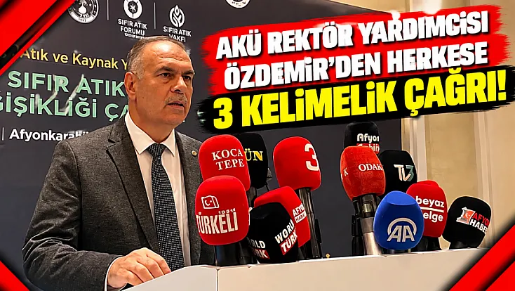 AKÜ Rektör Yardımcısı Özdemir'den Herkese 3 Kelimelik Çağrı!