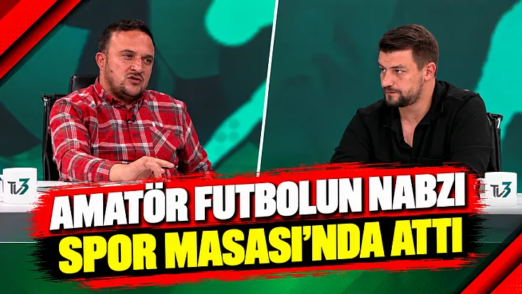 Amatör Futbolun Nabzı Spor Masası’nda Attı