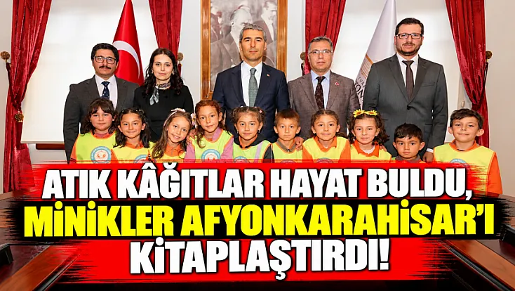 Atık Kâğıtlar Hayat Buldu, Minikler Afyonkarahisar’ı Kitaplaştırdı!