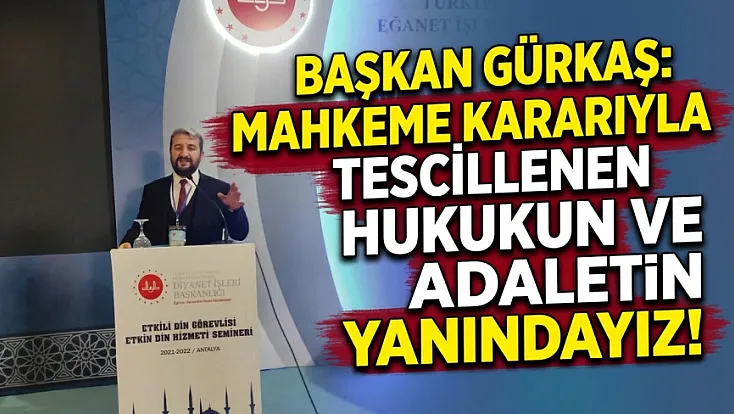 Başkan Gürkaş: Mahkeme Kararıyla Tescillenen Hukukun Ve Adaletin Yanındayız!