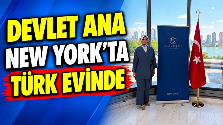 Devlet Ana New York’ta Türk Evinde