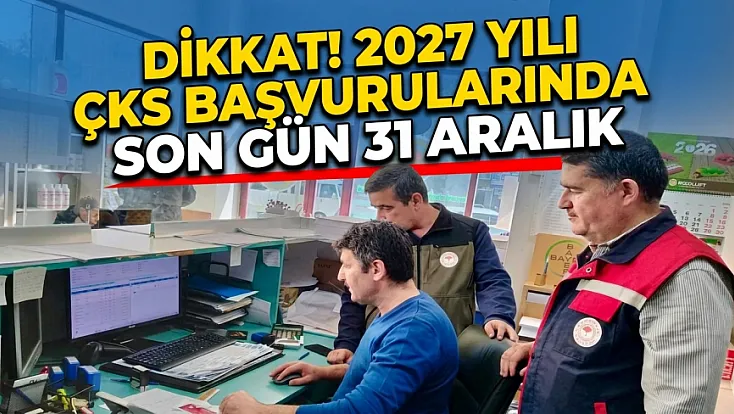 Dikkat! 2027 Yılı ÇKS Başvurularında Son Gün 31 Aralık