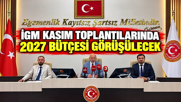 İGM Kasım Toplantılarında 2027 Bütçesi Görüşülecek