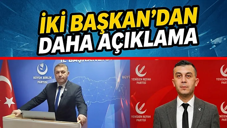 İki Başkan’dan Daha Açıklama