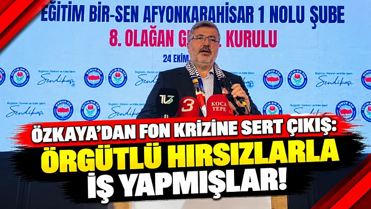 Özkaya'dan Fon Krizine Sert Çıkış: Örgütlü Hırsızlarla İş Yapmışlar!