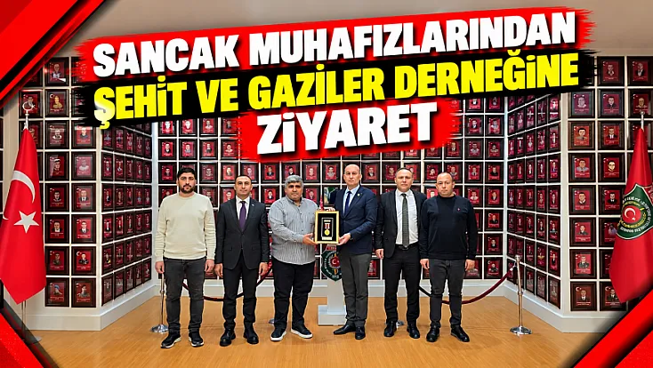 Sancak Muhafızlarından Şehit ve Gaziler Derneğine Ziyaret