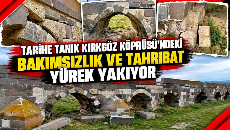 Tarihe Tanık Kırkgöz Köprüsü'ndeki Bakımsızlık Ve Tahribat Yürek Yakıyor