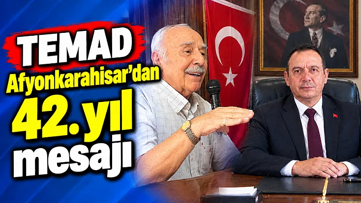 TEMAD Afyonkarahisar’dan 42. Yıl Mesajı