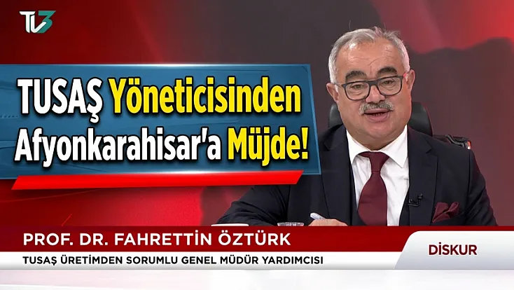 TUSAŞ Yöneticisinden Afyonkarahisar'a Müjde!