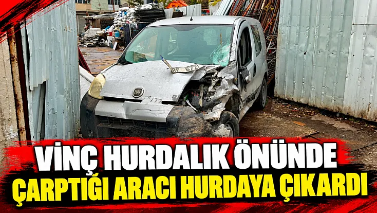 Vinç Hurdalık Önünde Çarptığı Aracı Hurdaya Çıkardı