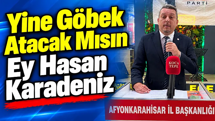 Yine Göbek Atacak Mısın Ey Hasan Karadeniz
