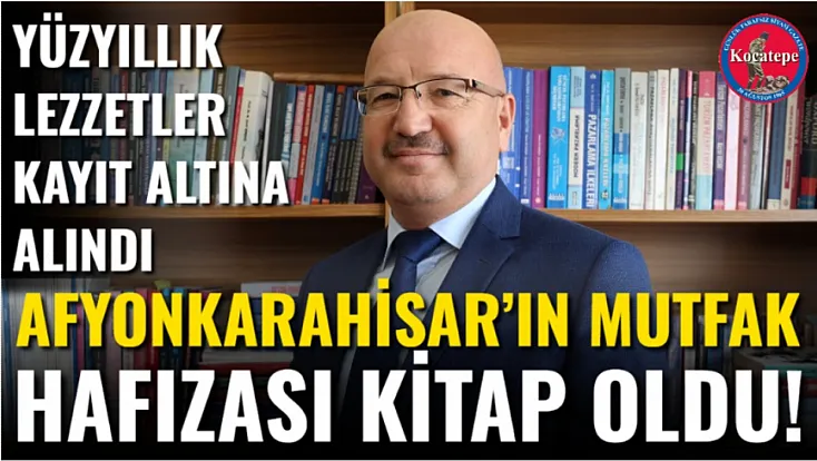 Yüzyıllık Lezzetler Kayıt Altına Alındı Afyonkarahisar’ın Mutfak Hafızası Kitap Oldu!