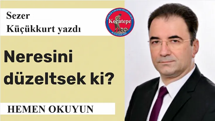 Neresini düzeltsek ki?