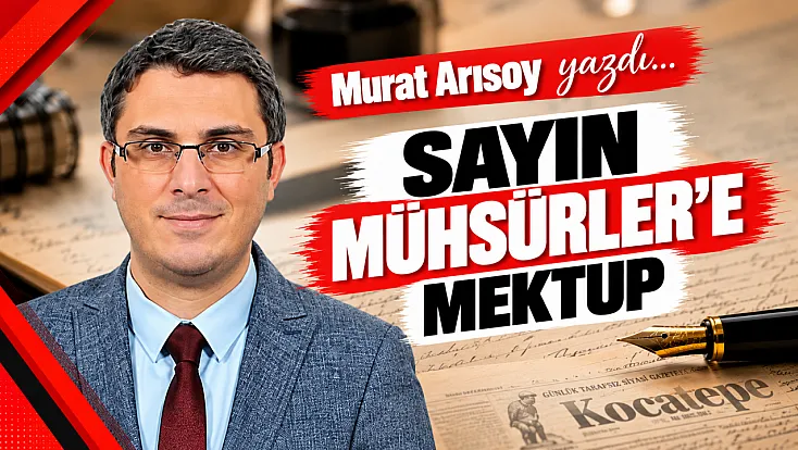 Sayın Mühsürler’e Mektup