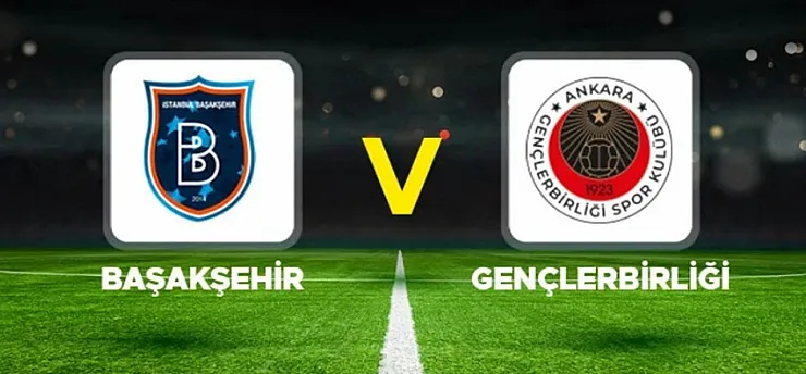 Başakşehir - Gençlerbirliği Maçı Ne Zaman, Saat Kaçta, Hangi Kanalda?