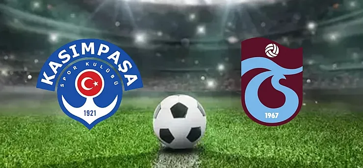Kasımpaşa-Trabzonspor Maçı Ne Zaman, Saat Kaçta, Hangi Kanalda?