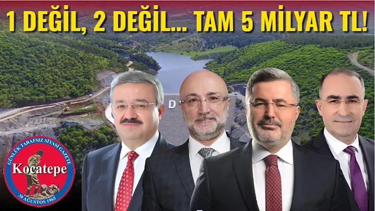 1 Değil, 2 Değil… Tam 5 Milyar Tl!