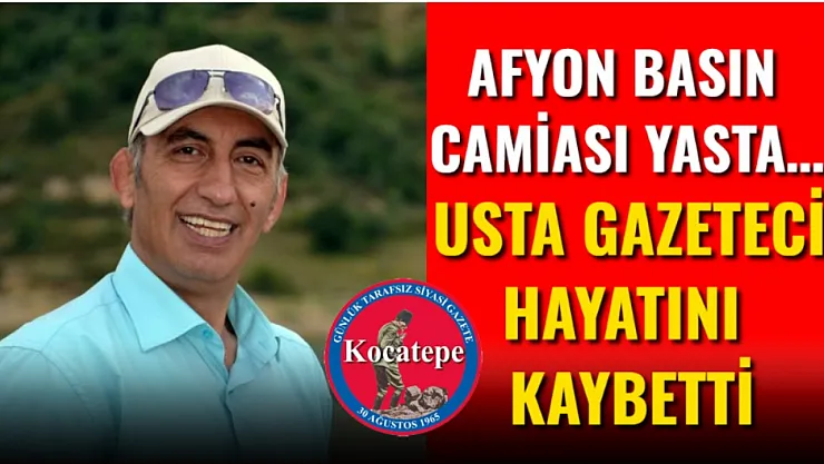 Afyon Basın Camiası Yasta… Usta Gazeteci Hayatını Kaybetti