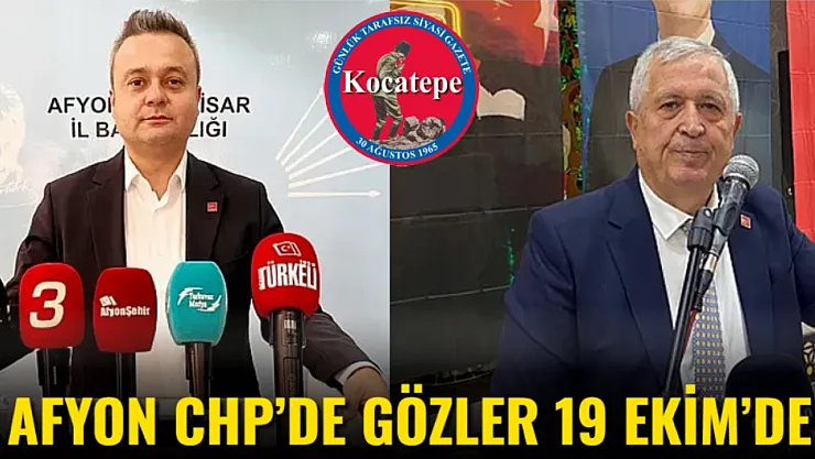 Afyon CHP'de Gözler 19 Ekim'de