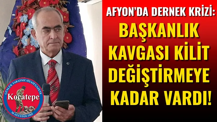 Afyon'da Dernek Krizi: Başkanlık Kavgası Kilit Değiştirmeye Kadar Vardı!