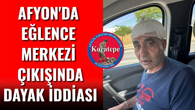 Afyon'da Eğlence Merkezi Çıkışında Dayak İddiası