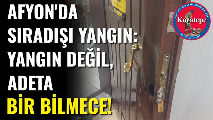 Afyon'da Sıradışı Yangın: Yangın Değil, Adeta Bir Bilmece!