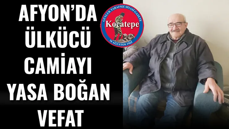 Afyon'da Ülkücü Camiayı Yasa Boğan Vefat