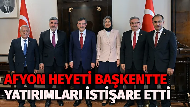 Afyon heyeti başkentte yatırımları istişare etti