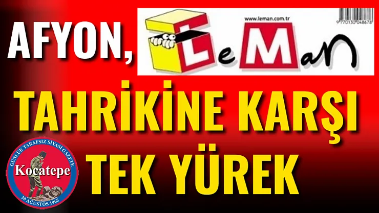 Afyon, Leman'ın Tahrikine Karşı Tek Yürek