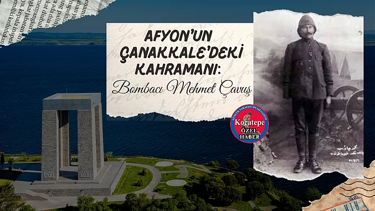 Afyon'un Çanakkale'deki Kahramanı: Bombacı Mehmet Çavuş