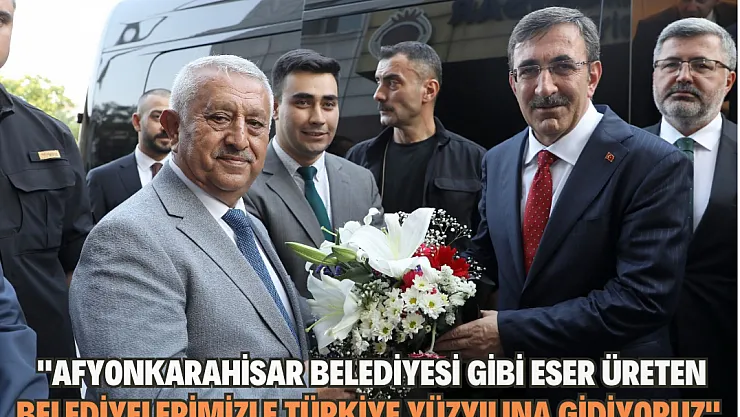 “Afyonkarahisar Belediyesi gibi eser üreten belediyelerimizle Türkiye Yüzyılına gidiyoruz”