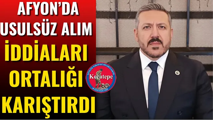 Afyonkarahisar'da Usulsüz Alım İddiaları Ortalığı Karıştırdı