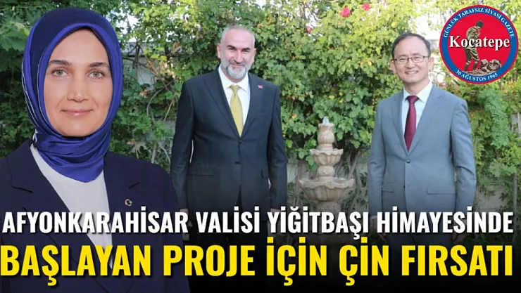 Afyonkarahisar Valisi Yiğitbaşı Himayesinde Başlayan Proje İçin Çin Fırsatı