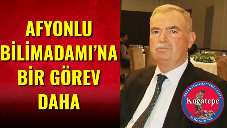 Afyonlu Bilimadamı'na Bir Görev Daha