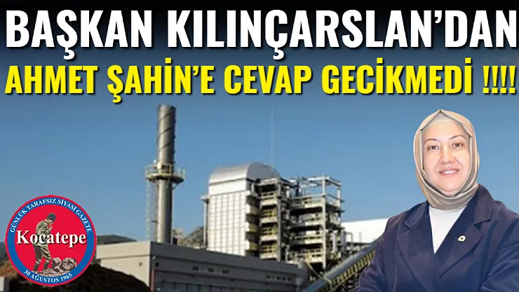 Başkan Kılınçarslan'dan Ahmet Şahin'e Cevap Gecikmedi !!!!