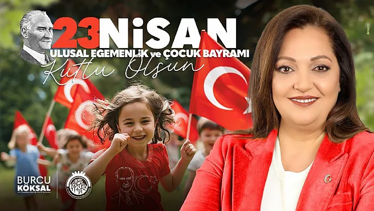 Başkan Köksal'dan 23 Nisan Mesajı