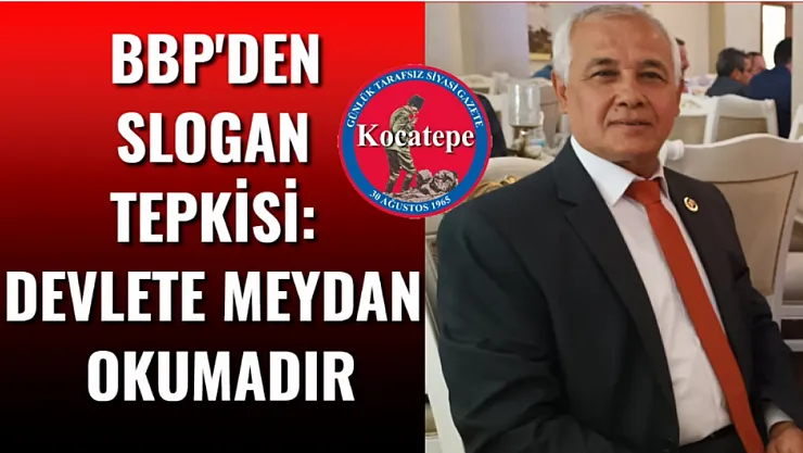 BBP'den Slogan Tepkisi: Devlete Meydan Okumadır