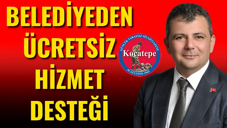 Belediyeden Ücretsiz Hizmet Desteği