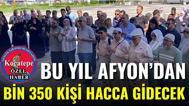 Bu Yıl Afyon'dan 1350 Kişi Hacca Gidecek