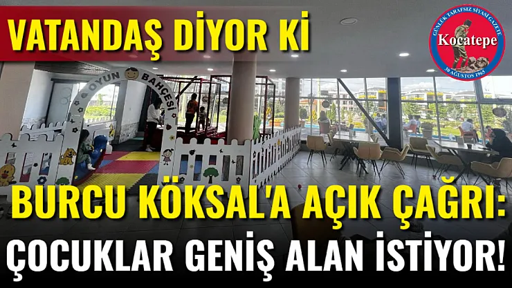 Burcu Köksal'a Açık Çağrı: Çocuklar Geniş Alan İstiyor!