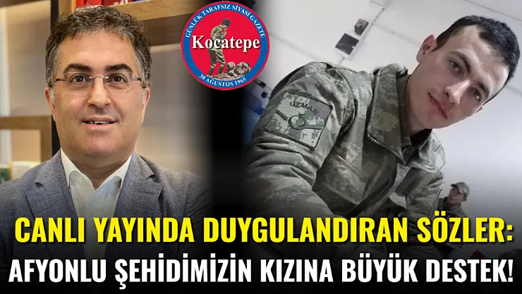 Canlı Yayında Duygulandıran Sözler: Afyonlu Şehidimizin Kızına Büyük Destek!