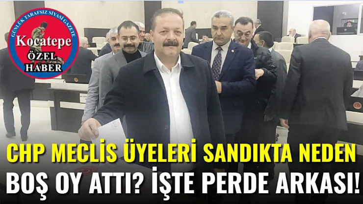 CHP Meclis Üyeleri Sandıkta Neden Boş Oy Attı? İşte Perde Arkası!