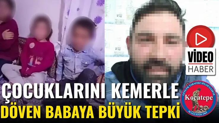 Çocuklarını Kemerle Döven Babaya Büyük Tepki