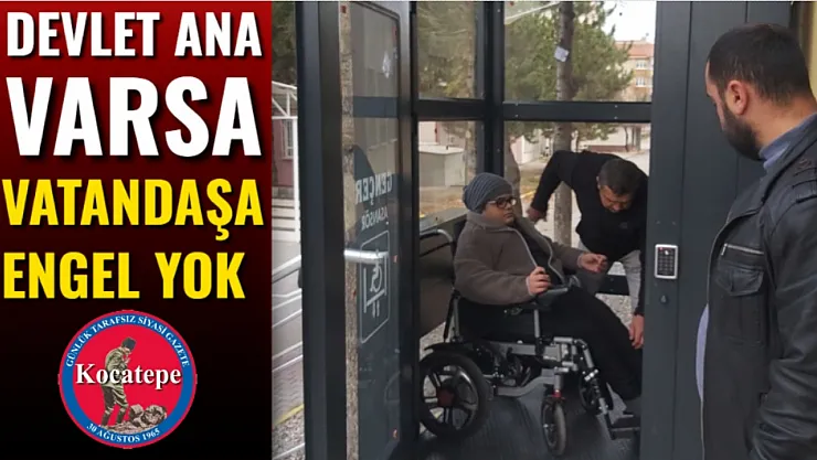 Devlet Ana Varsa Vatandaşa Engel Yok