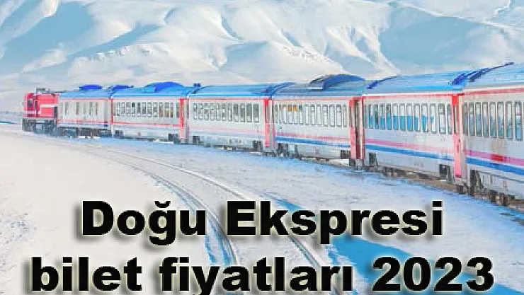 Doğu Ekspresi bilet fiyatları 2023
