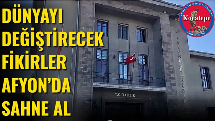 Dünyayı Değiştirecek Fikirler Afyon'da Sahne Al