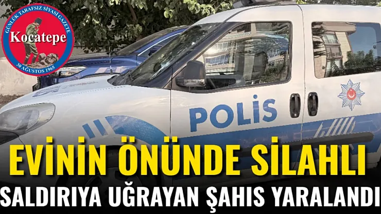 Evinin Önünde Silahlı Saldırıya Uğrayan Şahıs Yaralandı