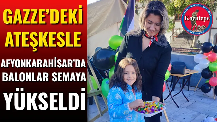 Gazze'deki Ateşkesle Afyonkarahisar'da Balonlar Semaya Yükseldi